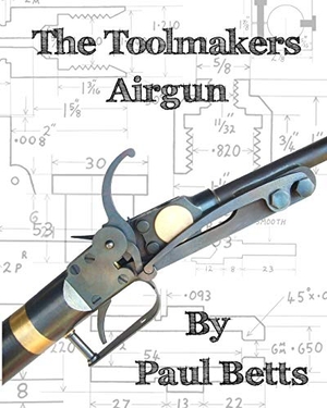 Betts, Paul. The Toolmakers Airgun. Redd Ink Press, 2016.