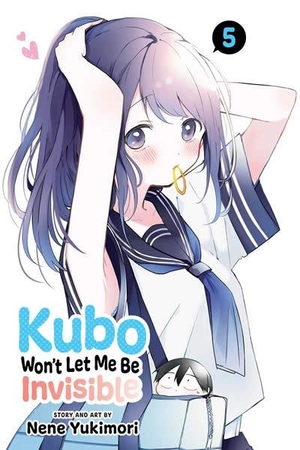 Yukimori, Nene. Kubo Won't Let Me Be Invisible, Vol. 5. Viz Media, Subs. of Shogakukan Inc, 2023.