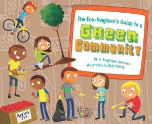 Johnson, J Angelique. The Eco-Neighbor's Guide to a Green Community. Capstone, 2010.
