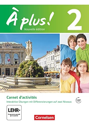Friebe, Mirjam / Jorißen, Catherine et al. À plus! Nouvelle édition. Band 2. Carnet d'activités mit interaktiven Übungen auf scook.de - Mit Audios online und eingelegtem Förderheft. Cornelsen Verlag GmbH, 2016.