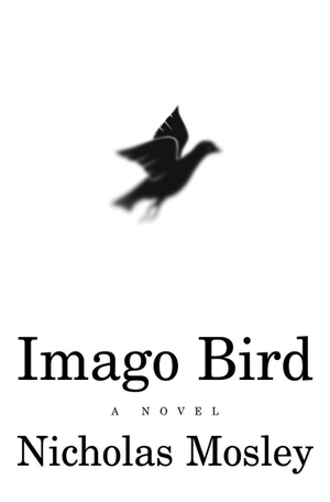 Mosley, Nicholas. Imago Bird. Deep Vellum Publishing, 2000.