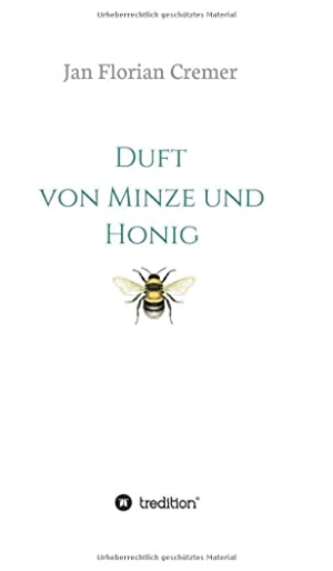 Cremer, Jan Florian. Duft von Minze und Honig. tredition, 2021.