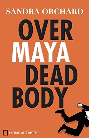 Orchard, Sandra. Over Maya Dead Body. Baker Publishing Group, 2017.