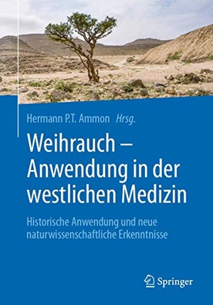 Ammon, Hermann P. T. (Hrsg.). Weihrauch - Anwendung in der westlichen Medizin - Historische Anwendung und neue naturwissenschaftliche Erkenntnisse. Springer Berlin Heidelberg, 2017.