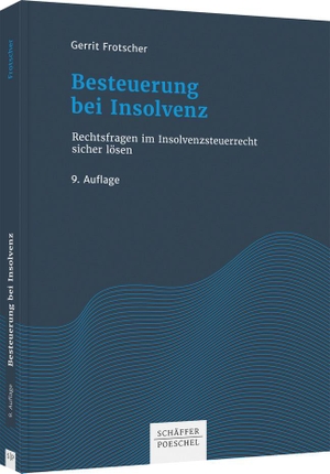 Frotscher, Gerrit. Besteuerung bei Insolvenz - Rechtsfragen im Insolvenzsteuerrecht sicher lösen. Schäffer-Poeschel Verlag, 2021.