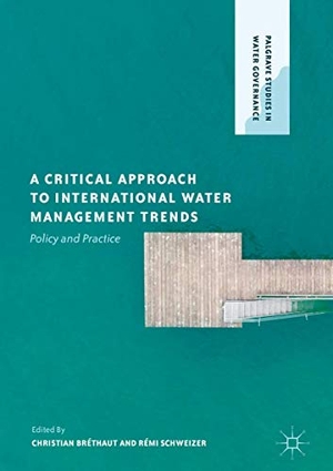 Schweizer, Rémi / Christian Bréthaut (Hrsg.). A Critical Approach to International Water Management Trends - Policy and Practice. Palgrave Macmillan UK, 2017.