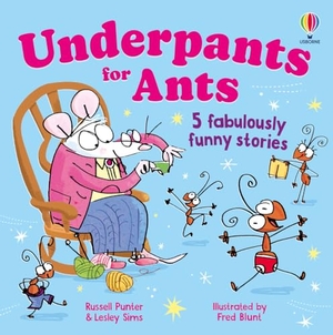 Sims, Lesley / Russell Punter. Underpants for ants. Usborne Publishing Ltd, 2026.