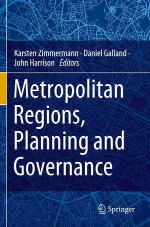 Zimmermann, Karsten / John Harrison et al (Hrsg.). Metropolitan Regions, Planning and Governance. Springer International Publishing, 2020.