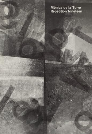 de la Torre, Monica. Repetition Nineteen. Nightboat Books, 2020.