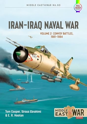 Hooton, E. R. / Nadimi, Farzin et al. Iran-Iraq Naval War Volume 2 - Convoy Battles, 1981-1984. Helion & Company, 2024.