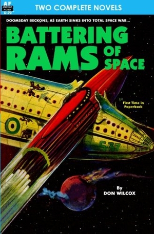 Smith, George H. / Don Wilcox. Battering Rams of Space & Doomsday Wing. Armchair Fiction & Music, 2012.
