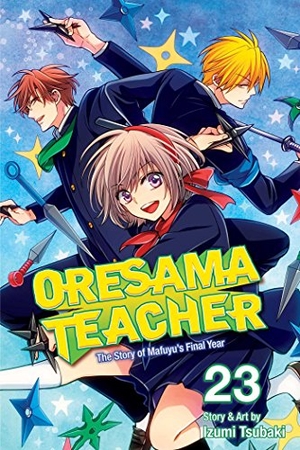 Tsubaki, Izumi. Oresama Teacher, Vol. 23. Viz Media, 2018.