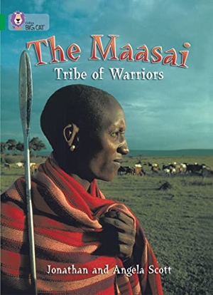 Scott, Angela / Jonathan Scott. The Maasai: Tribe of Warriors - Band 15/Emerald. HarperCollins Publishers, 2007.