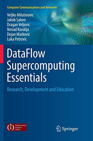Milutinovic, Veljko / Salom, Jakob et al. DataFlow Supercomputing Essentials - Research, Development and Education. Springer International Publishing, 2018.