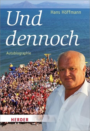Höffmann, Hans. Und dennoch - Autobiographie. Herder Verlag GmbH, 2020.
