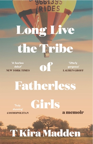 Madden, T Kira. Long Live the Tribe of Fatherless Girls. Headline Publishing Group, 2024.