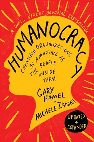 Hamel, Gary / Michele Zanini. Humanocracy - Creating Organizations as Amazing as the People Inside Them. Ingram Publisher Services, 2025.