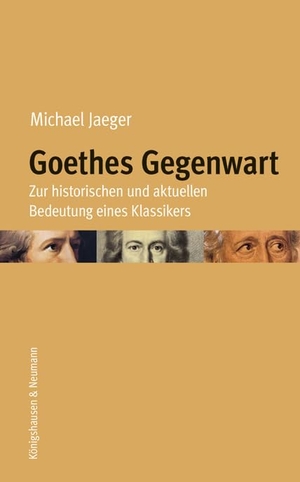 Jaeger, Michael. Goethes Gegenwart - Zur historischen und aktuellen Bedeutung eines Klassikers. Königshausen & Neumann, 2026.
