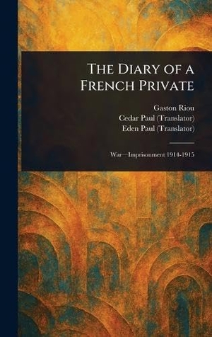 Riou, Gaston / Paul, Cedar et al. The Diary of a French Private. Creative Media Partners, LLC, 2025.