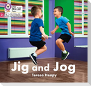 Jig and Jog