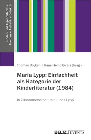 Boyken, Thomas / Hans-Heino Ewers (Hrsg.). Maria Lypp: Einfachheit als Kategorie der Kinderliteratur (1984). Juventa Verlag GmbH, 2025.