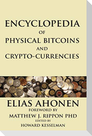 Encyclopedia of Physical Bitcoins and Crypto-Currencies