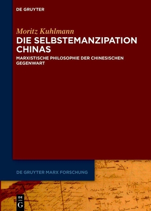 Kuhlmann, Moritz. Die Selbstemanzipation Chinas - Marxistische Philosophie der chinesischen Gegenwart. Walter de Gruyter, 2026.
