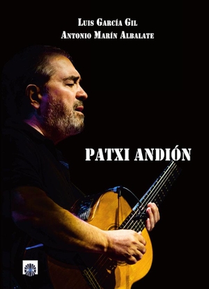 García Gil, Luis / Antonio Marín Albalate. Patxi Andión. Editorial Dalya, 2017.