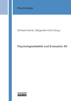 Krämer, Michael / Margarete Imhof (Hrsg.). Psychologiedidaktik und Evaluation XV. Shaker Verlag, 2024.