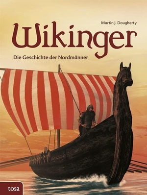 Dougherty, Martin J.. Wikinger - Die Geschichte der Nordmänner. tosa GmbH, 2017.