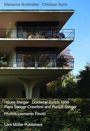 Burkhalter, Marianne / Christian Sumi. The Steiger House Doldertal, Zurich 1959 - Flora Steiger-Crawford and Rudolf Steiger. Lars Müller Publishers, 2024.