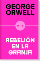 Rebelión En La Granja (Edición Definitiva Avalada Por the Orwell Estate) / Anima L Farm (Definitive Text Endorsed by the Orwell Foundation