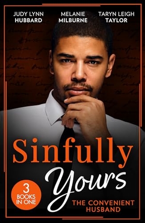 Hubbard, Judy Lynn / Milburne, Melanie et al. Sinfully Yours - The Convenient Husband: These Arms of Mine (Kimani Hotties) / His Innocent's Passionate Awakening / Guilty Pleasure. HarperCollins, 2024.
