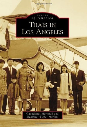 Martorell, Chanchanit / Morlan. Thais in Los Angeles. Arcadia Publishing (SC), 2011.