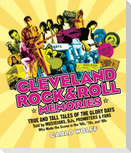 Cleveland Rock and Roll Memories: True and Tall Tales of the Glory Days, Told by Musicians, Djs, Promoters, and Fans Who Made the Scene in the '60s, '