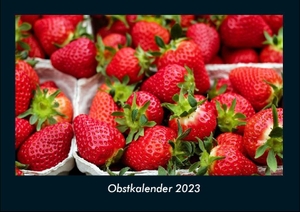 Tobias Becker. Obstkalender 2023 Fotokalender DIN A4 - Monatskalender mit Bild-Motiven von Obst und Gemüse, Ernährung und Essen. Vero Kalender, 2022.