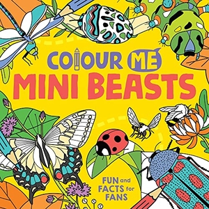 Massironi, Daniela. Colour Me - Mini Beasts : Fun and Facts for Fans. Michael O'Mara Books Ltd, 2022.