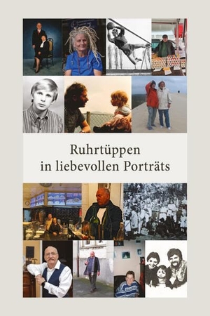 Polberg, Stephanie / Sprang, Stefan et al. Ruhrtüppen in liebevollen Porträts - "Hier werden nur Goldstücke geprägt.". Henselowsky Boschmann, 2026.