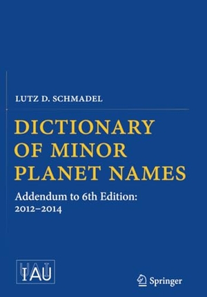 Schmadel, Lutz D.. Dictionary of Minor Planet Names - Addendum to 6th Edition: 2012-2014. Springer International Publishing, 2016.