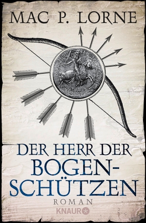 Lorne, Mac P.. Der Herr der Bogenschützen. Knaur Taschenbuch, 2017.