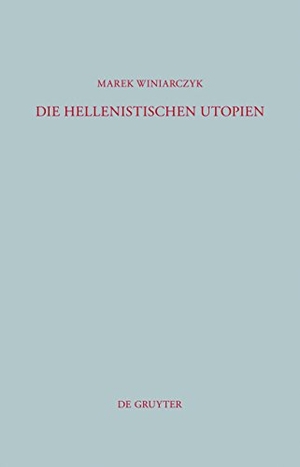 Winiarczyk, Marek. Die hellenistischen Utopien. De Gruyter, 2011.
