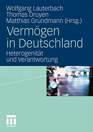 Lauterbach, Wolfgang / Matthias Grundmann et al (Hrsg.). Vermögen in Deutschland - Heterogenität und Verantwortung. VS Verlag für Sozialwissenschaften, 2010.
