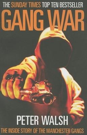 Walsh, Peter. Gang War - The Inside Story of the Manchester Gangs. Milo Books, 2005.