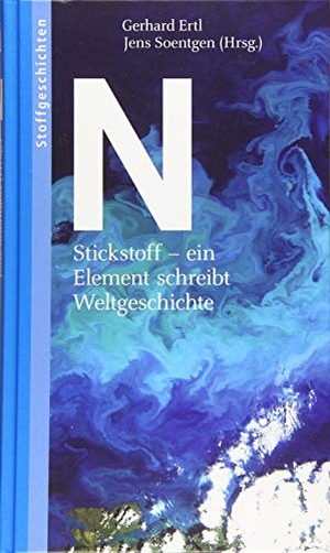 Ertl, Gerhard / Jens Soentgen. N - Stickstoff - ein Element schreibt Weltgeschichte. Oekom Verlag GmbH, 2015.