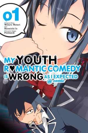 Watari, Wataru. My Youth Romantic Comedy Is Wrong, as I Expected @ Comic, Vol. 1 (Manga) - Volume 1. Yen Press, 2016.