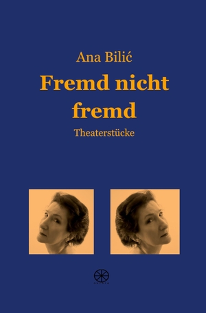 Bilic, Ana. Fremd nicht fremd - Theaterstücke, 2. Ausgabe. via tolino media, 2024.