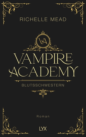 Mead, Richelle. Vampire Academy - Blutsschwestern - Hardcover-Ausgabe. LYX, 2023.
