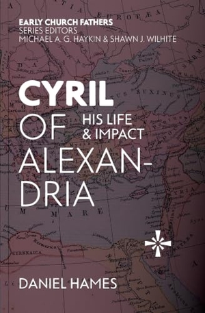 Hames, Daniel. Cyril of Alexandria - His Life and Impact. Christian Focus Publications Ltd, 2024.