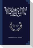 The Memoirs of Mr. Charles J. Yellowplush[;] the History of Samuel Titmarsh and the Great Hoggarty Diamond[;] Cox's Diary, etc.