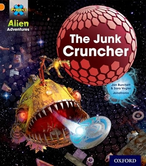 Burchett, Jan / Sara Vogler. Project X: Alien Adventures: Orange: The Junk Cruncher. Oxford University Press, 2013.